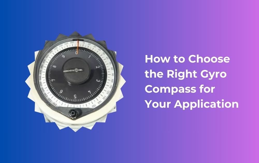 How to Choose the Right Gyro Compass for Your Application
